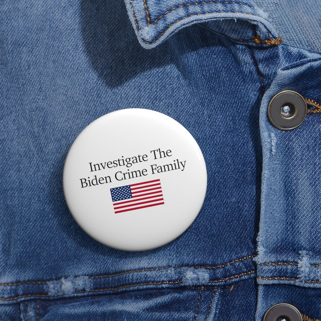 Pin Buttons - Investigate The Biden Crime Family