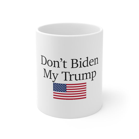 Ceramic Mugs - Don't Biden My Trump