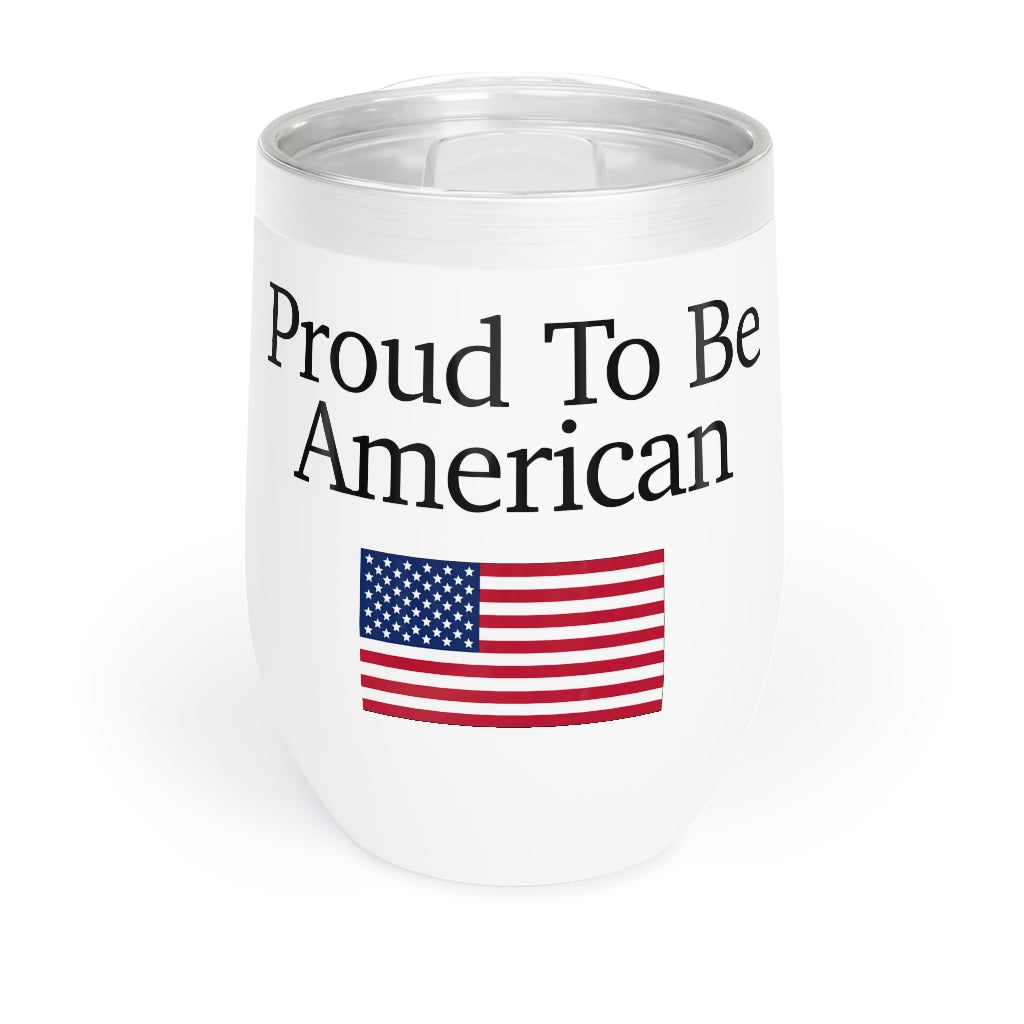 Chill Wine Tumbler - Proud To Be American