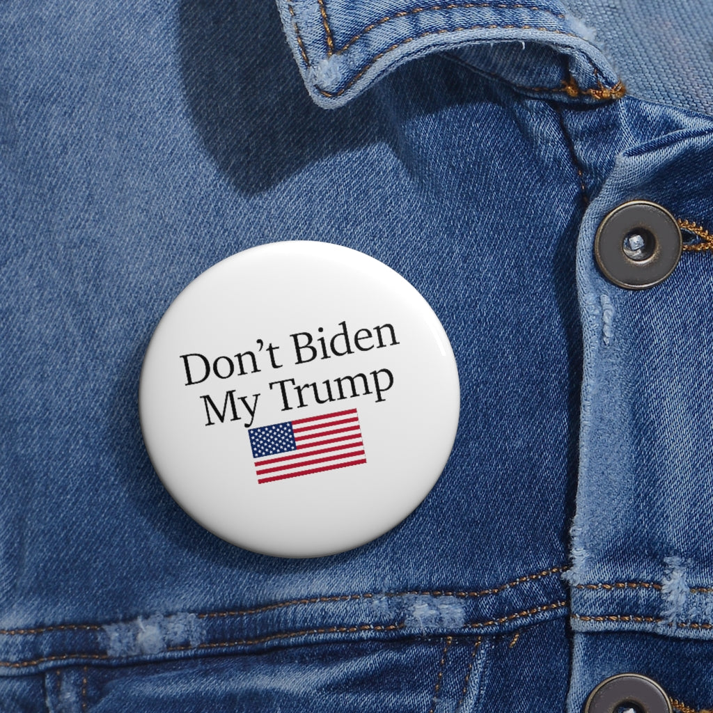 Pin Buttons - Don't Biden My Trump