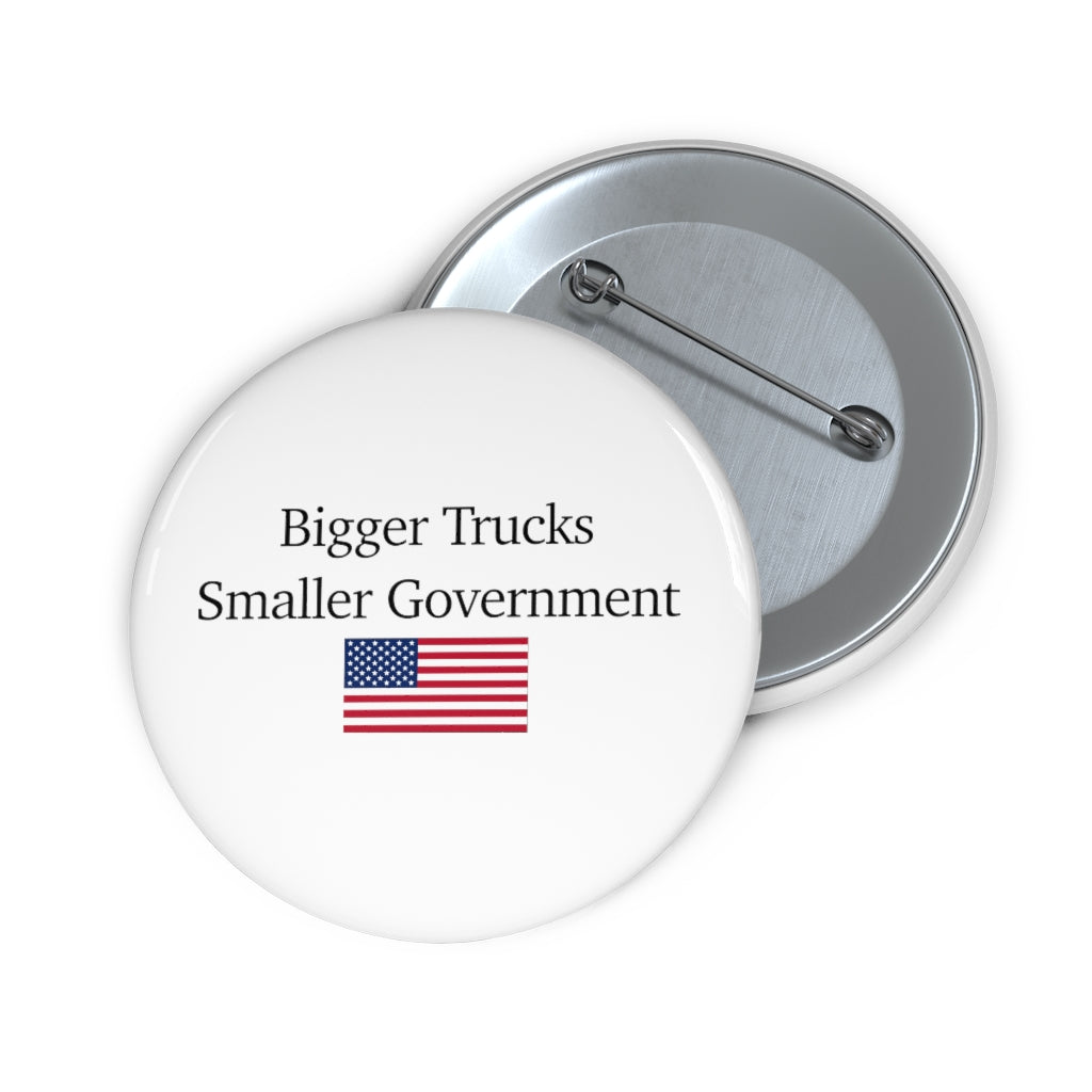 Pin Buttons - Bigger Trucks Smaller Government