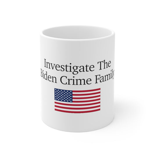 Ceramic Mugs - Investigate The Biden Crime Family