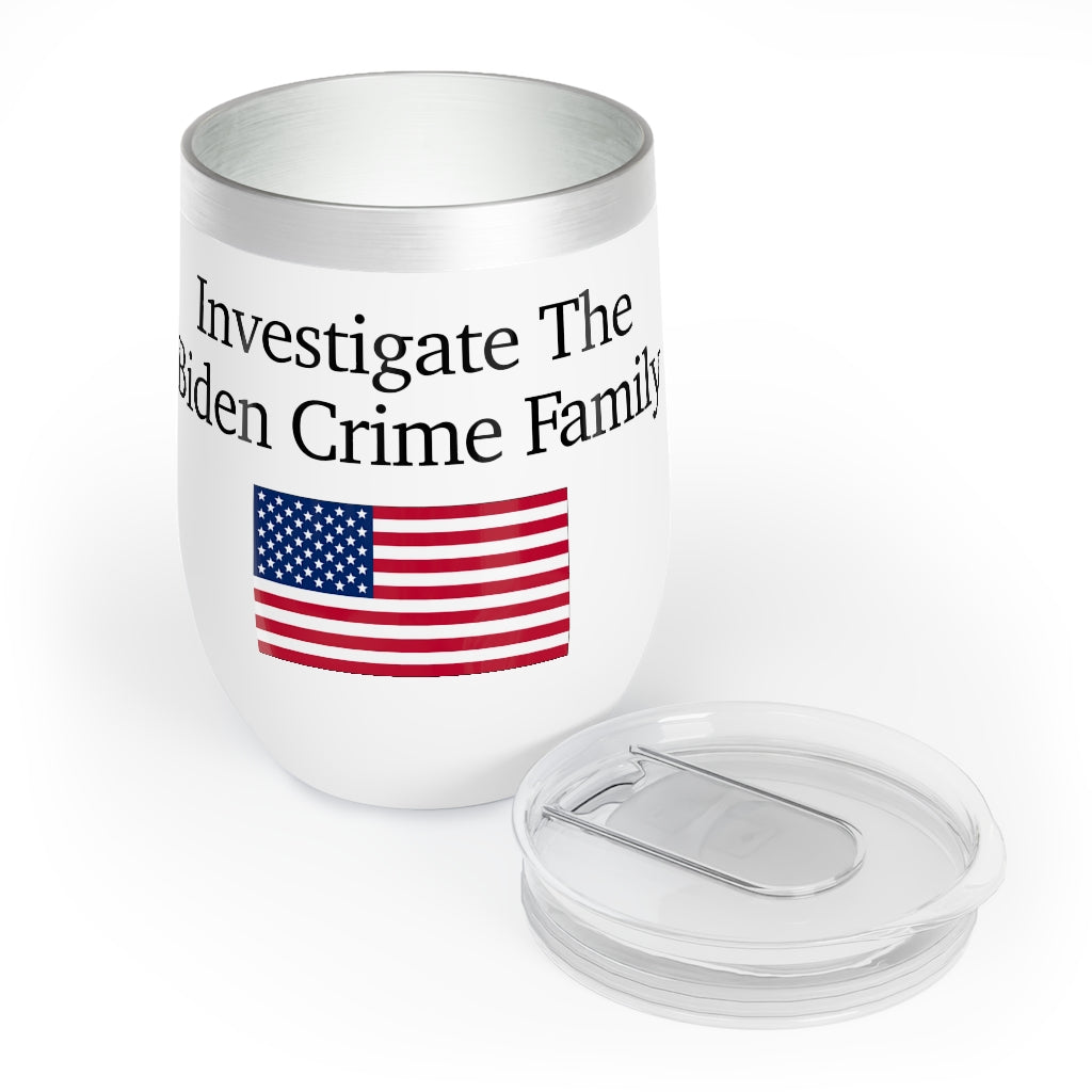 Chill Wine Tumbler - Investigate The Biden Crime Family