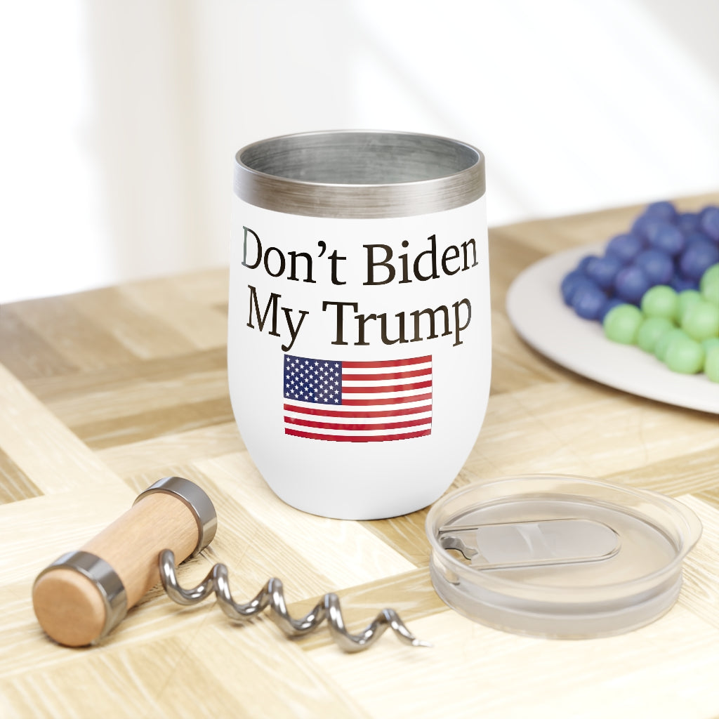 Chill Wine Tumbler - Don't Biden My Trump