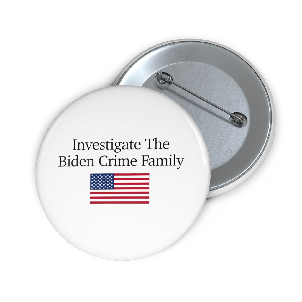 Pin Buttons - Investigate The Biden Crime Family