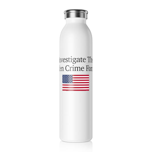 Slim Water Bottle - Investigate The Biden Crime Family