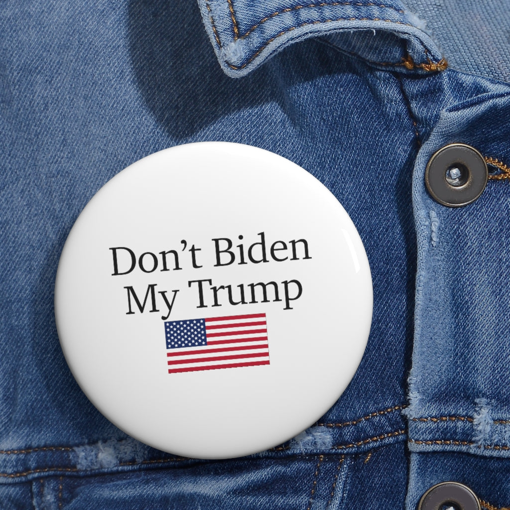 Pin Buttons - Don't Biden My Trump