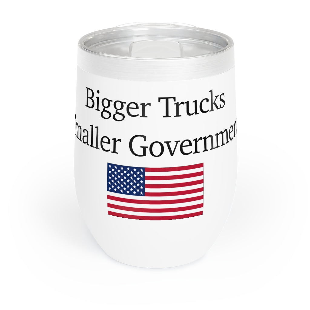 Chill Wine Tumbler - Bigger Trucks Smaller Government