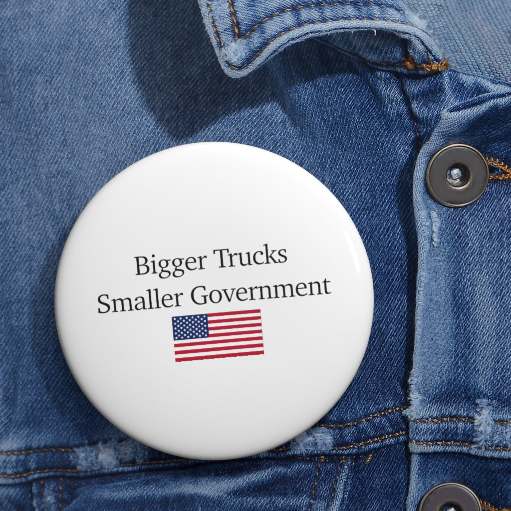 Pin Buttons - Bigger Trucks Smaller Government