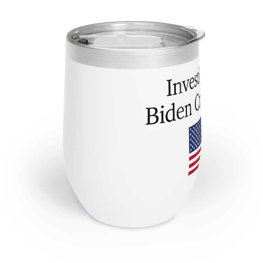 Chill Wine Tumbler - Investigate The Biden Crime Family