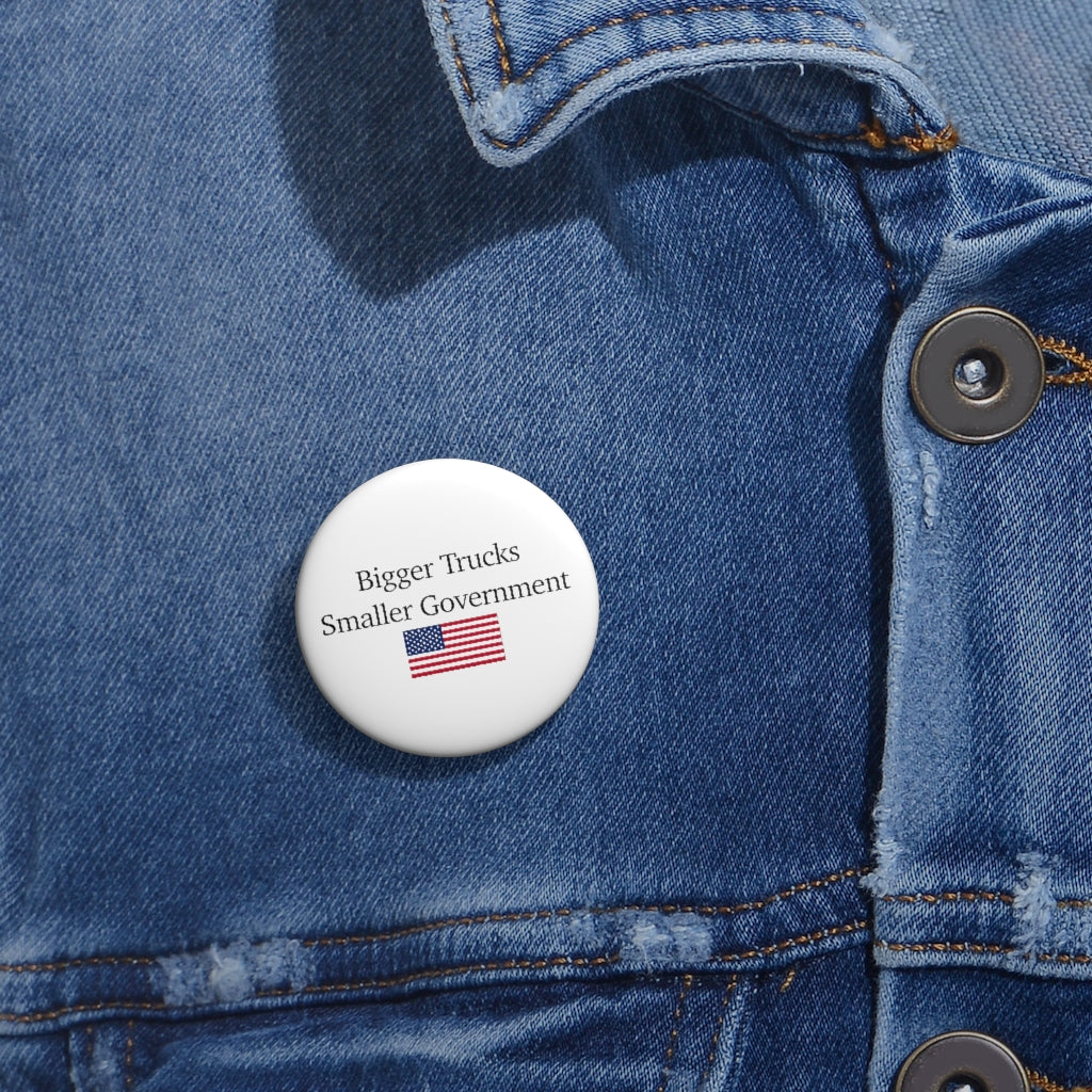 Pin Buttons - Bigger Trucks Smaller Government