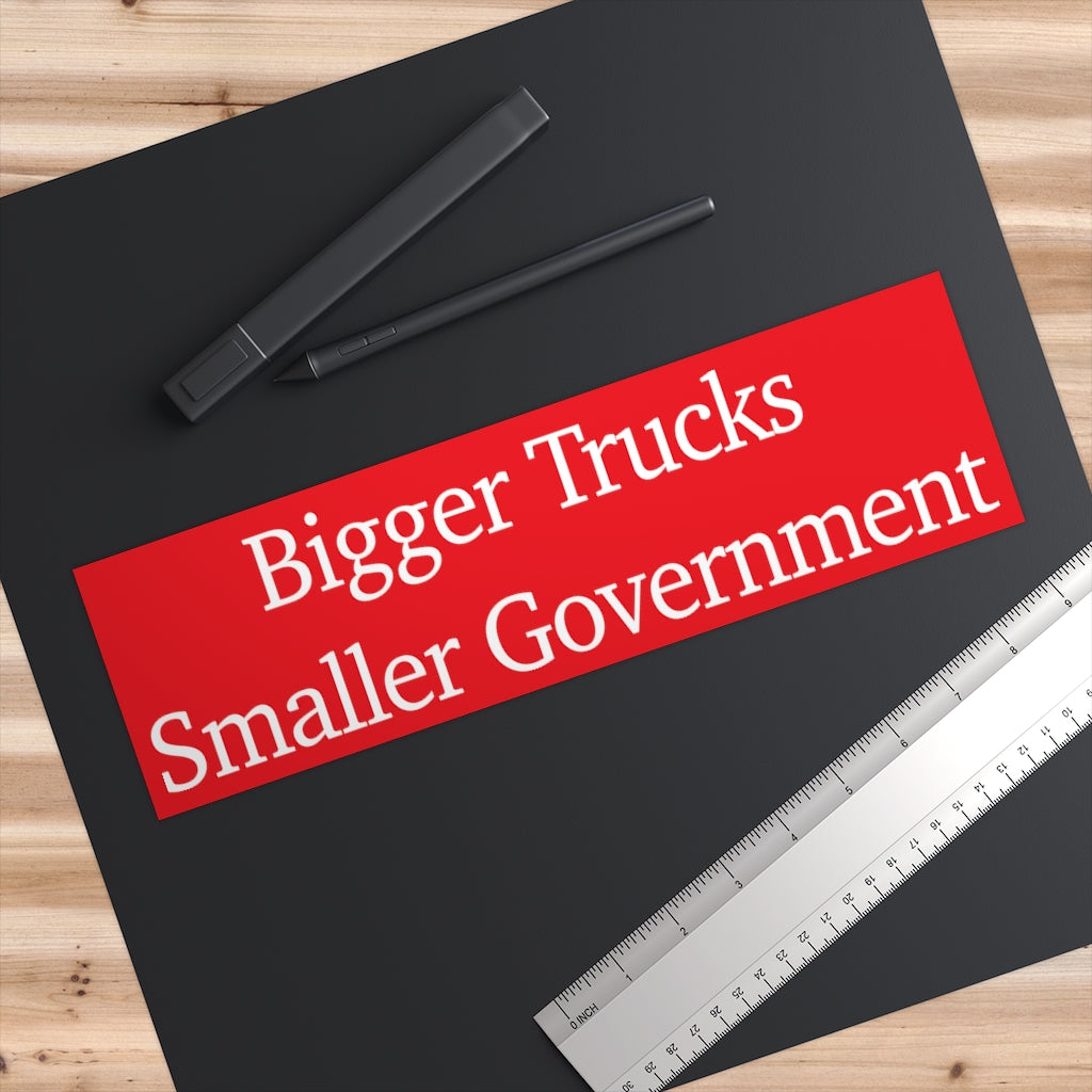 Bumper Stickers - Bigger Trucks Smaller Government