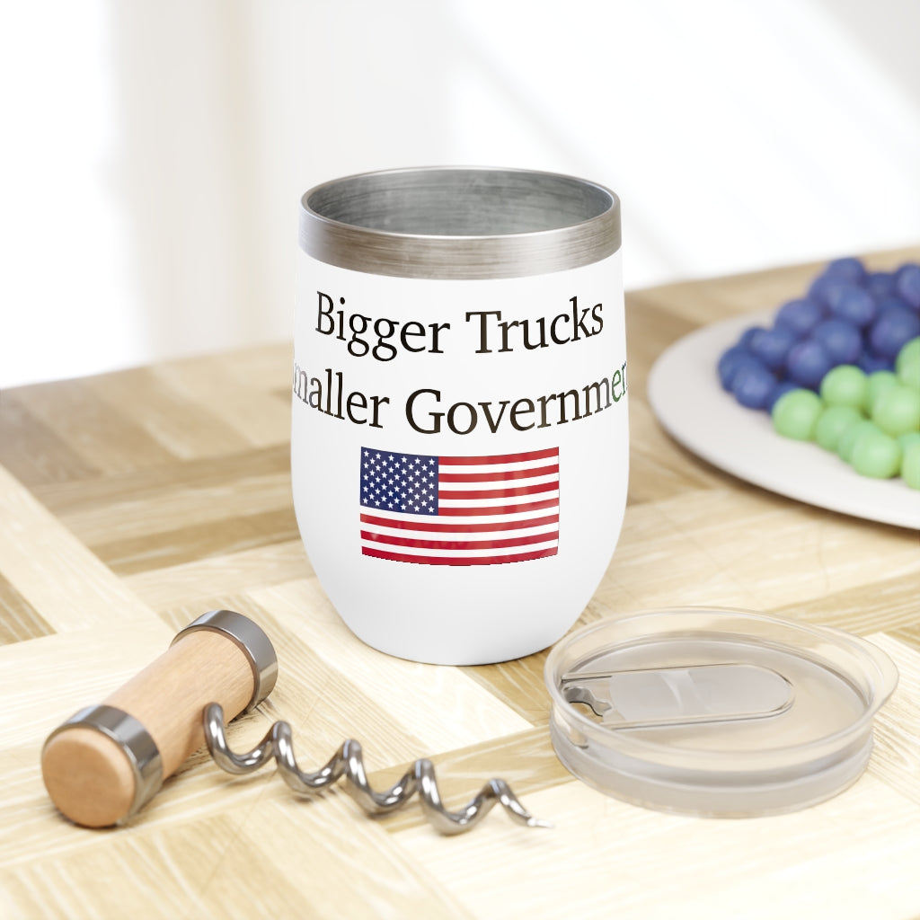 Chill Wine Tumbler - Bigger Trucks Smaller Government