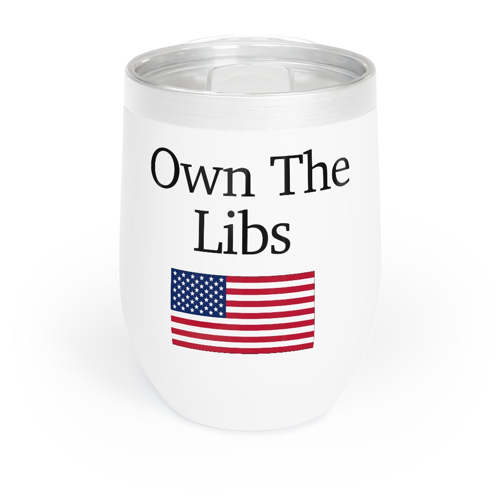 Chill Wine Tumbler - Own The Libs