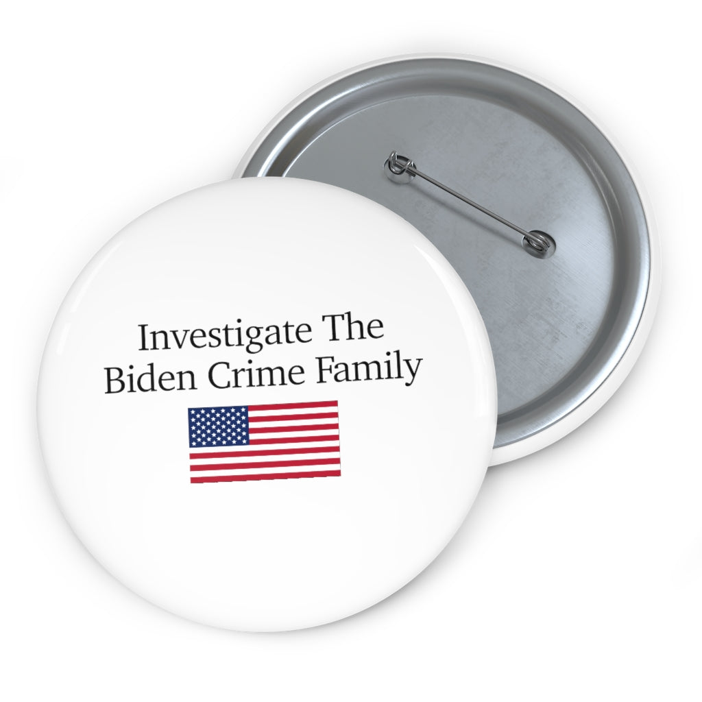 Pin Buttons - Investigate The Biden Crime Family